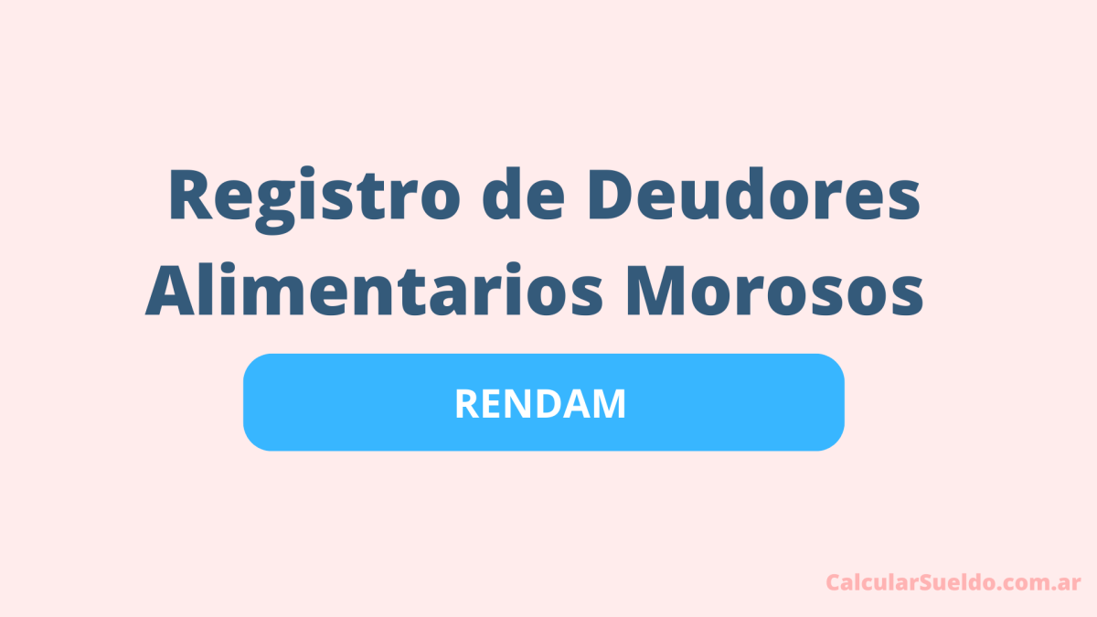 Registro Nacional de Deudores Alimentarios Morosos (RENDAM)