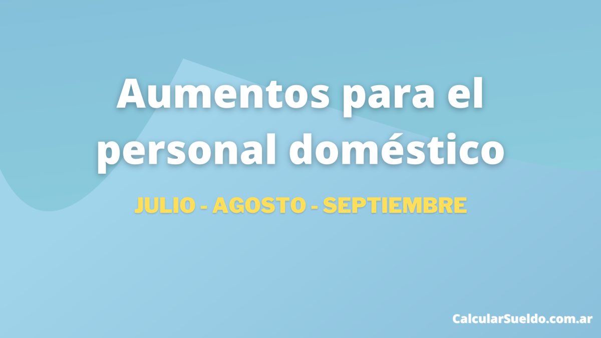 Aumenta el sueldo del personal doméstico a partir de Julio