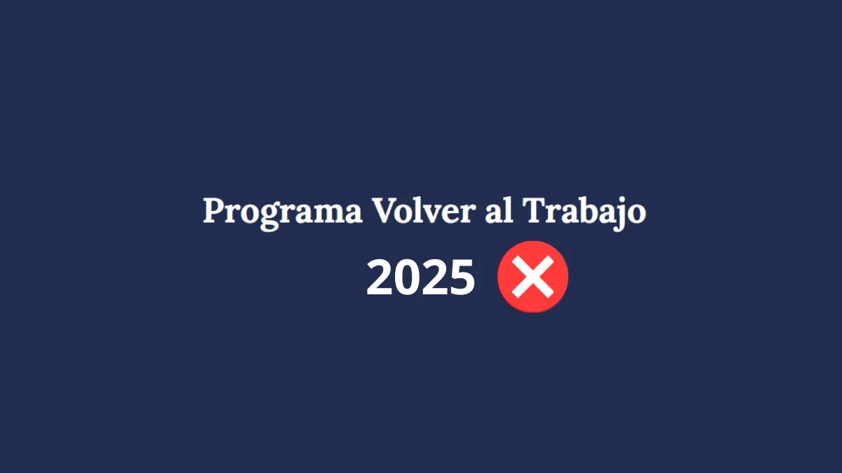 Volver al Trabajo: El Gobierno anunció que estas personas serán excluidas del programa